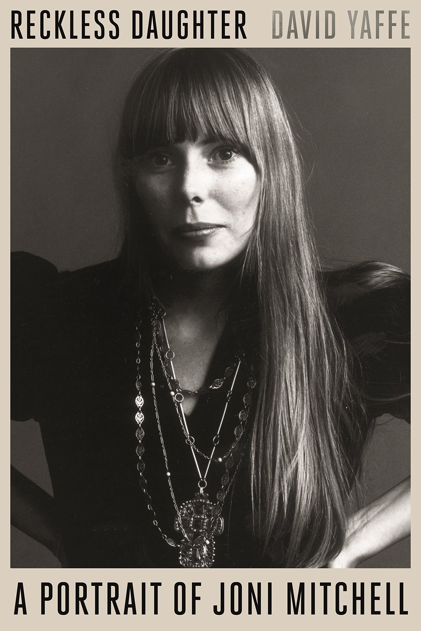 Reckless Daughter: A Portrait of Joni Mitchell by Yaffe, Dav