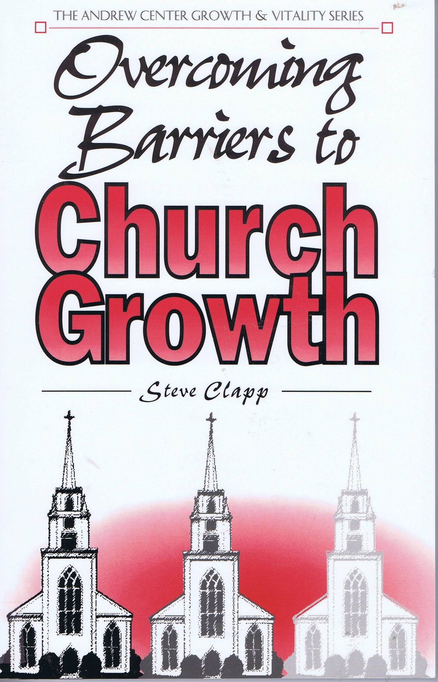 Overcoming Barriers to Church Growth: Proven Strategies for Taking Your Church to the Next Level