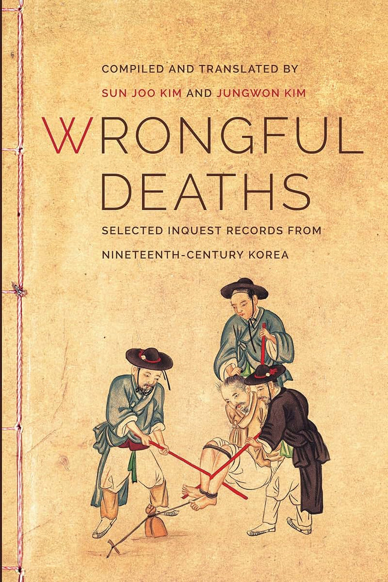 Wrongful Deaths: Selected Inquest Records from Nineteenth-Century Korea (Korean Studies of the Henry M. Jackson School of International Studies)