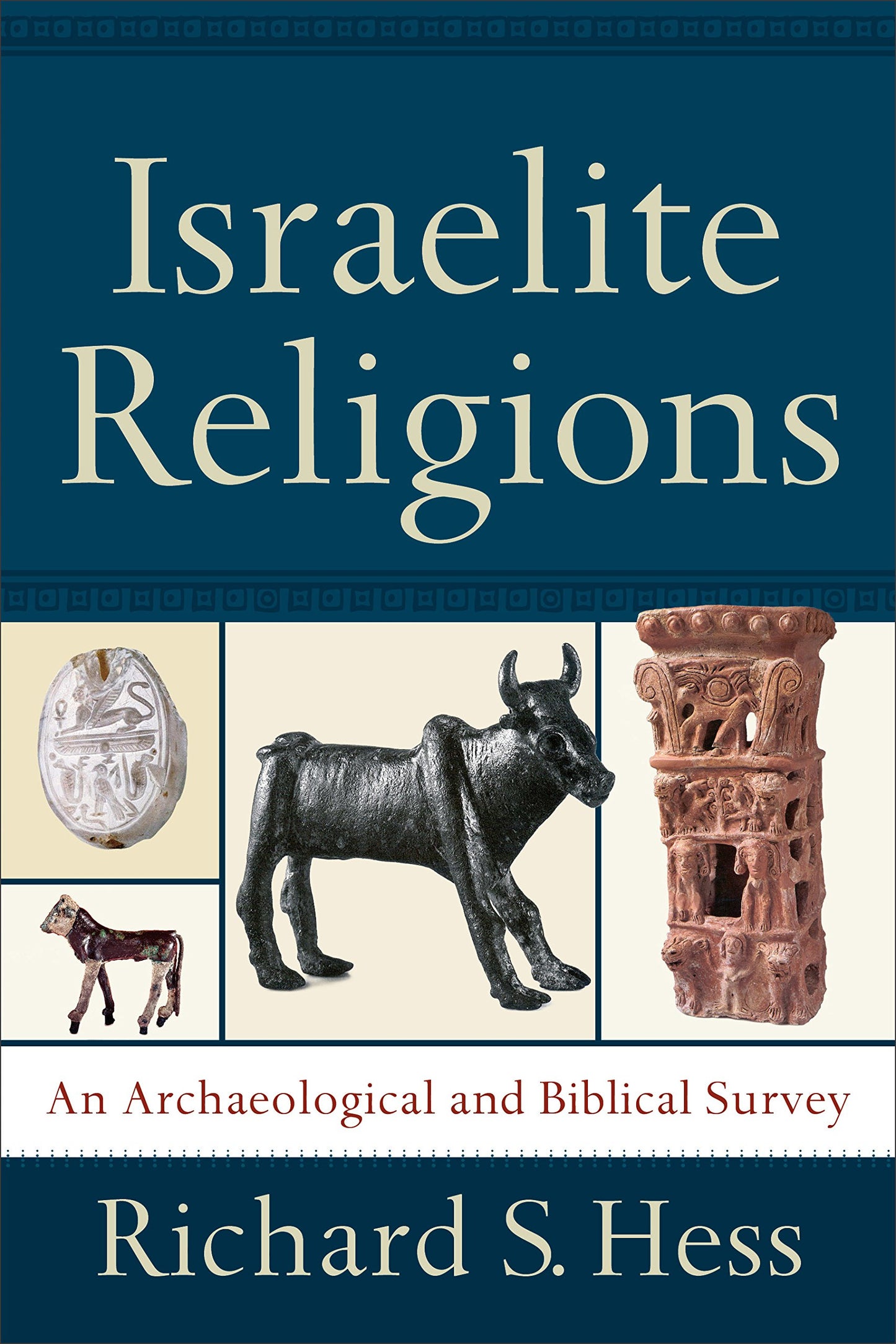 Israelite Religions: An Archaeological and Biblical Survey