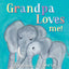 Grandpa Loves Me!: A Sweet Baby Animal Book About a Grandpa's Love (Gifts for Grandchildren or Grandpa)
