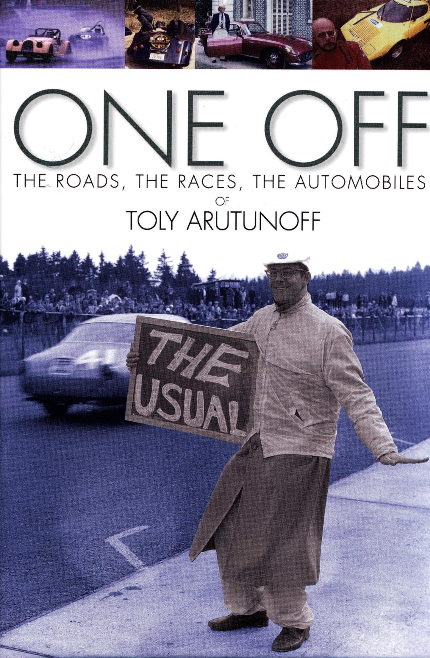 One Off: The Roads, The Races, The Automobiles of Toly Arutunoff