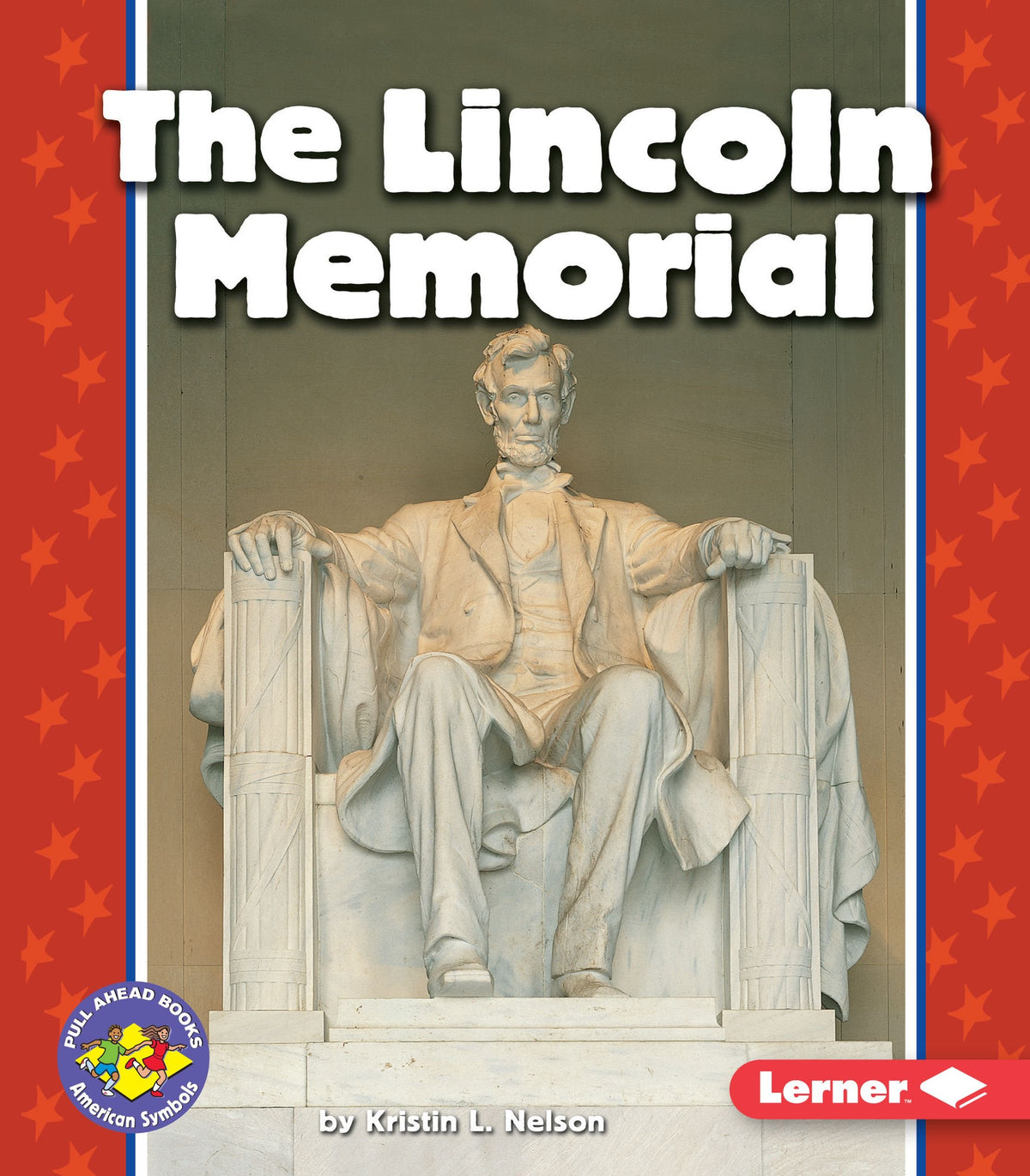 The Lincoln Memorial (Pull Ahead Books - American Symbols)