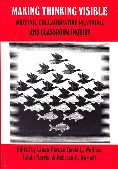 Making Thinking Visible: Writing, Collaborative Planning, and Classroom Inquiry