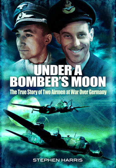 Under a Bomber's Moon: The True Story of Two Airmen at War Over Germany
