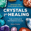 Crystals for Healing: The Complete Reference Guide