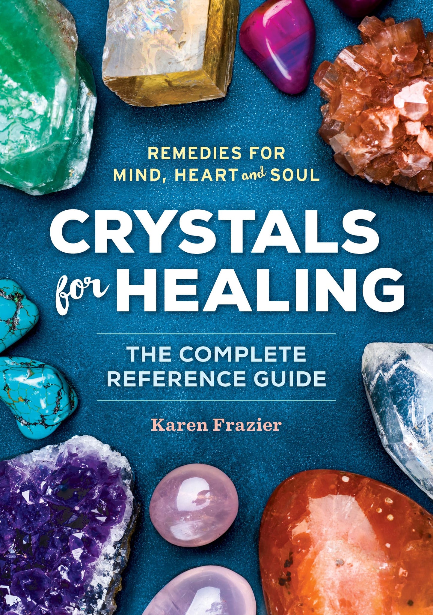 Crystals for Healing: The Complete Reference Guide