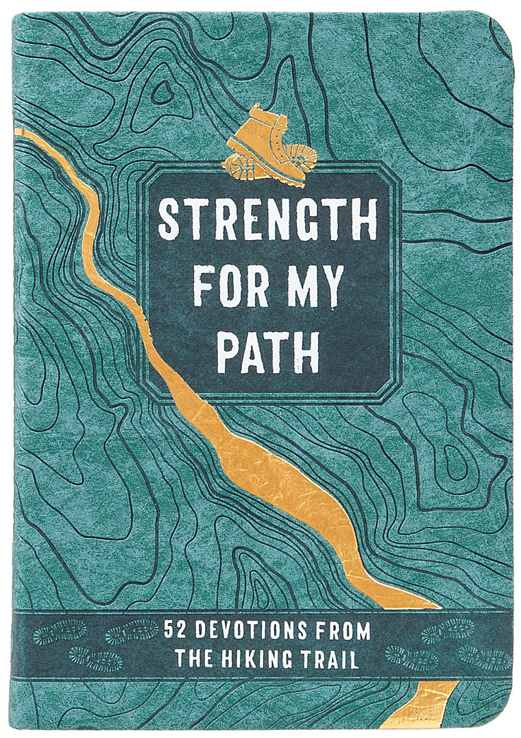 Strength for My Path: 52 Devotions from the Hiking Trail - Biblical outdoor reflections and nature facts to accompany you on your next hike