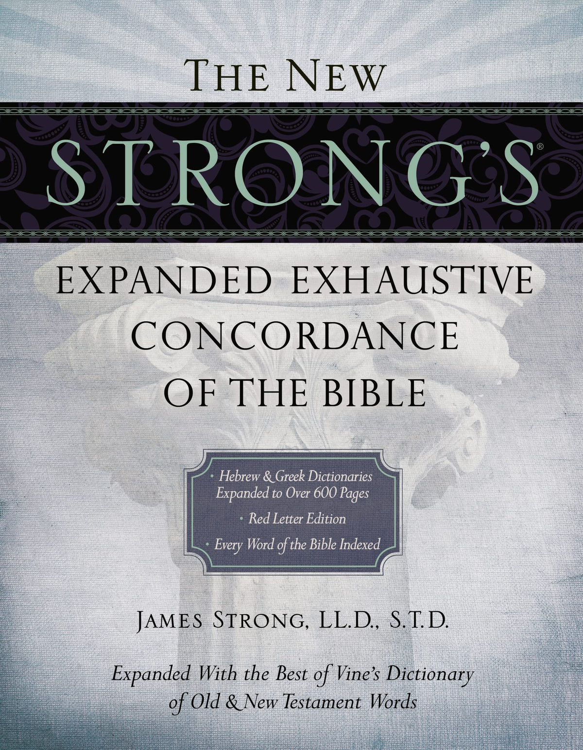 The New Strong's Expanded Exhaustive Concordance of the Bible: Every Word of the Bible Indexed, Red Letter Edition