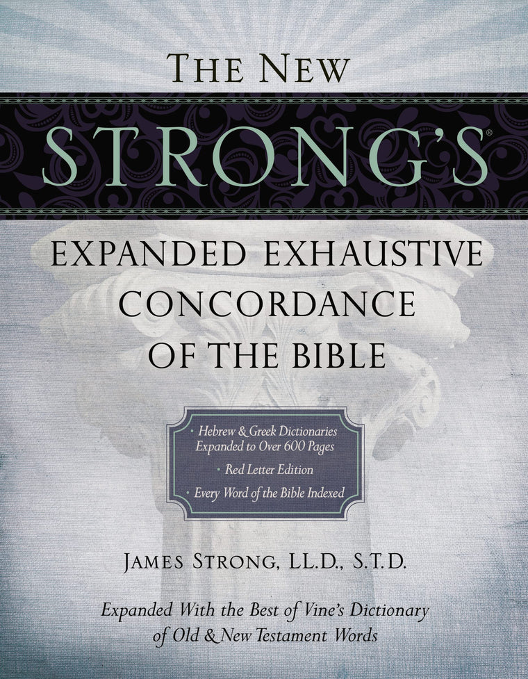 The New Strong's Expanded Exhaustive Concordance of the Bible: Every Word of the Bible Indexed, Red Letter Edition