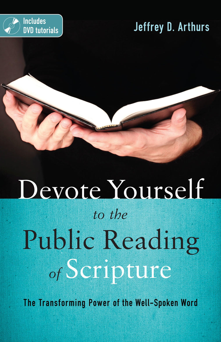 Devote Yourself to the Public Reading of Scripture: The Transforming Power of the Well-Spoken Word