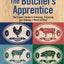 The Butcher's Apprentice: The Expert's Guide to Selecting, Preparing, and Cooking a World of Meat