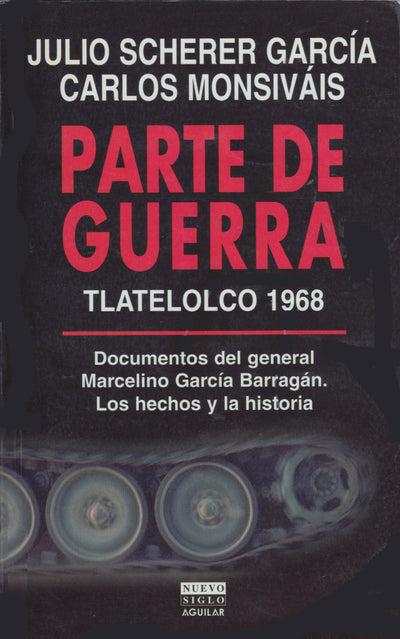 Parte de Guerra, Tlatelolco 1968: Documentos del General Marcelino Garcia Barragan: Los Hechos y la Historia (Spanish Edition)