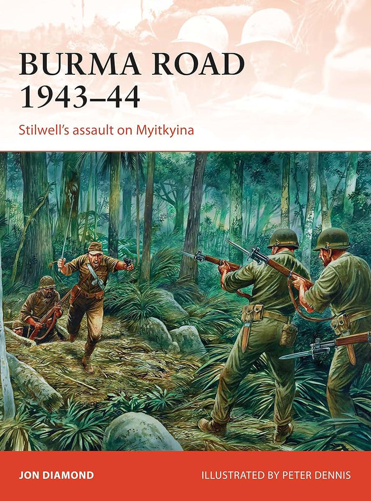 Burma Road 1943-44: Stilwell's assault on Myitkyina (Campaign, 289)
