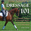 Jane Savoie's Dressage 101: The Ultimate Source of Dressage Basics in a Language You Can Understand