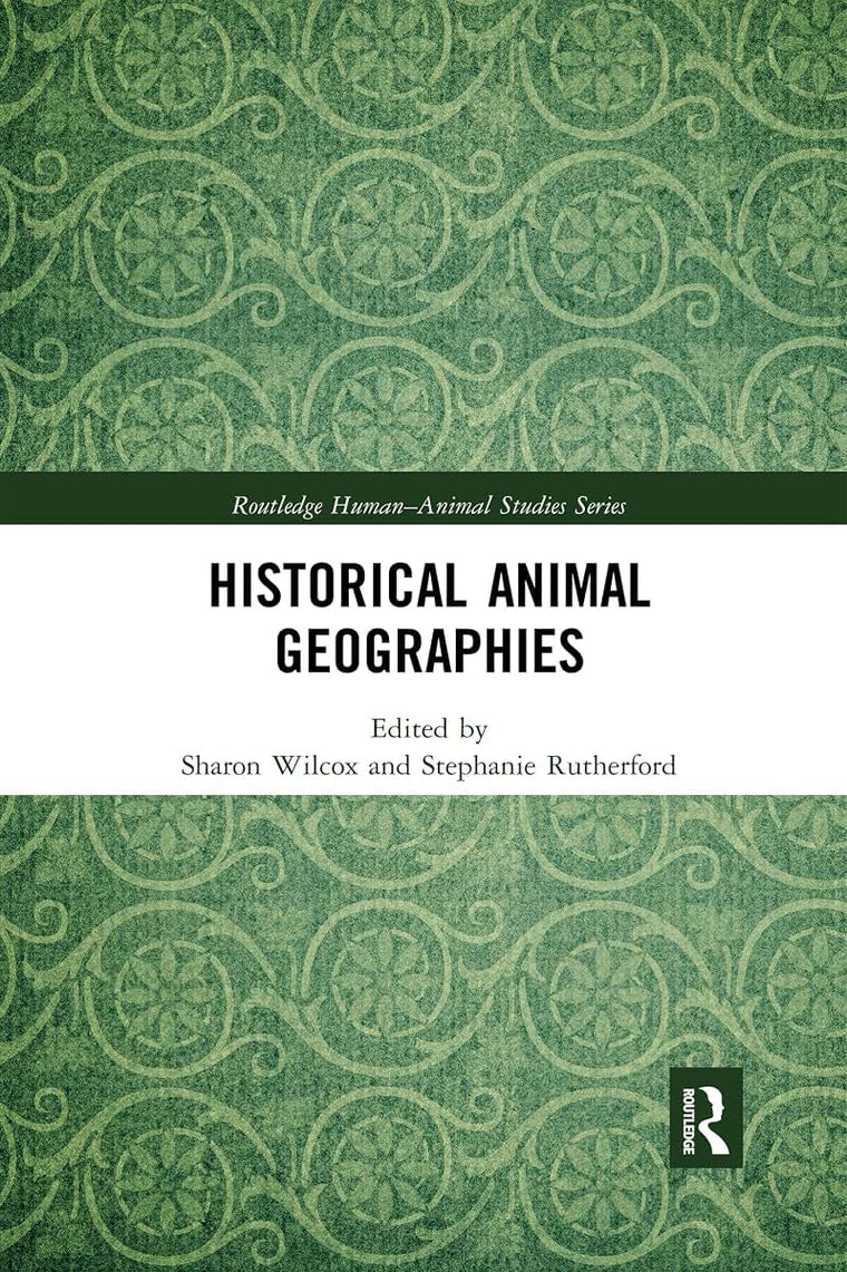 Historical Animal Geographies (Routledge Human-Animal Studies Series)