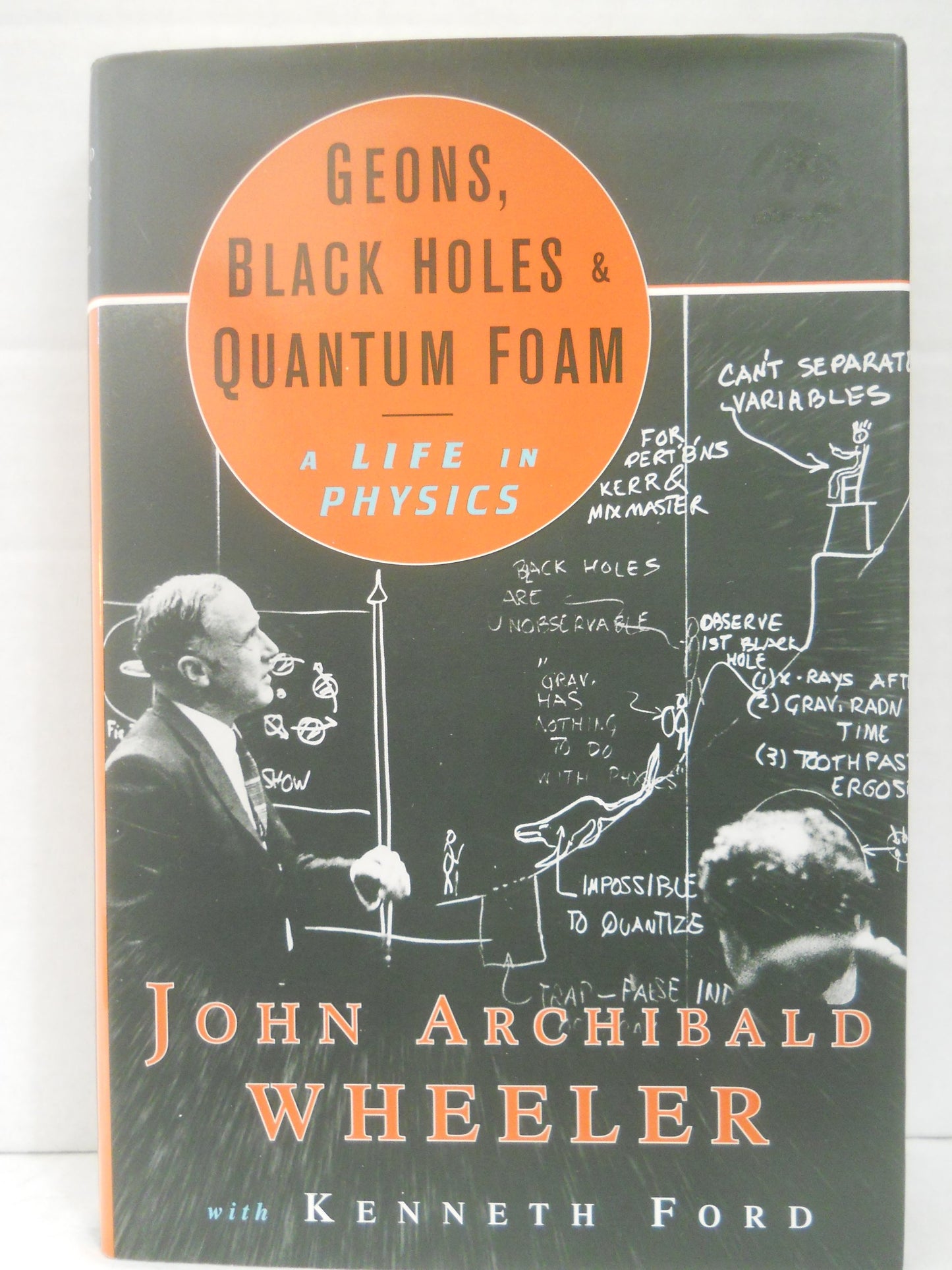 Geons, Black Holes, and Quantum Foam: A Life in Physics by F