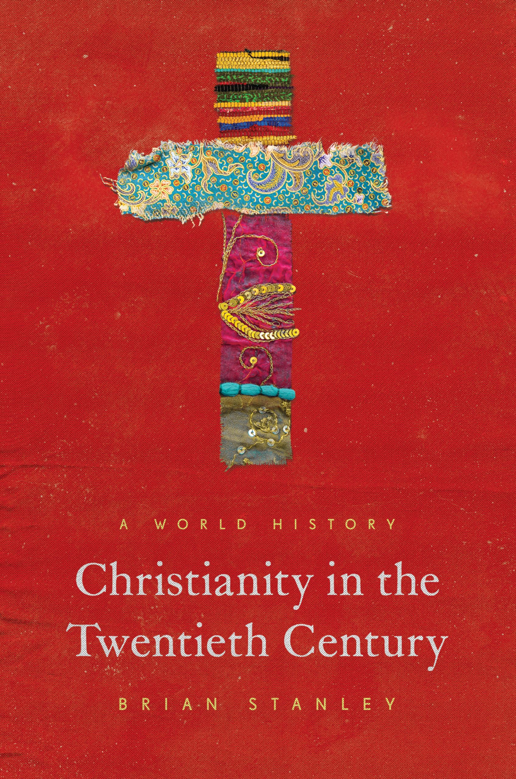 Christianity in the Twentieth Century: A World History (The Princeton History of Christianity, 1)