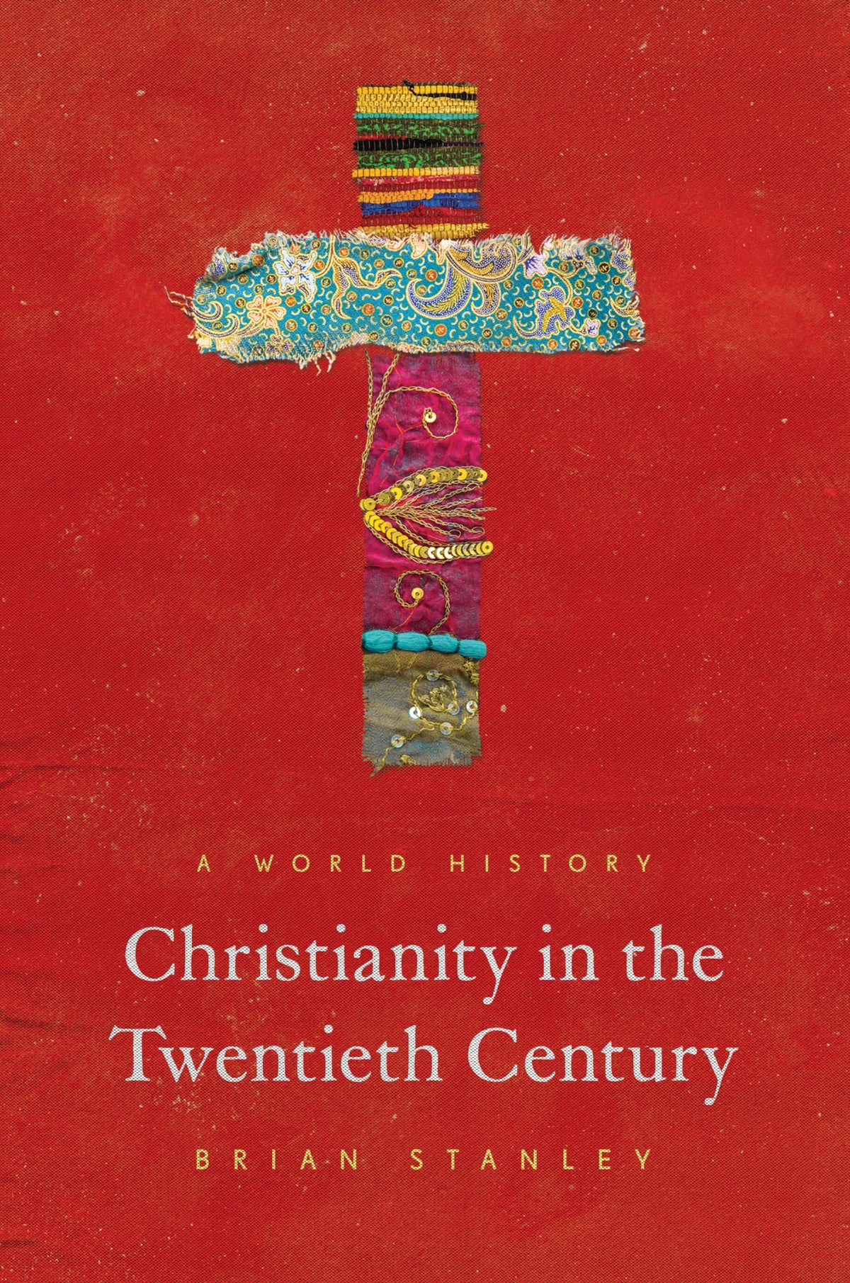 Christianity in the Twentieth Century: A World History (The Princeton History of Christianity, 1)