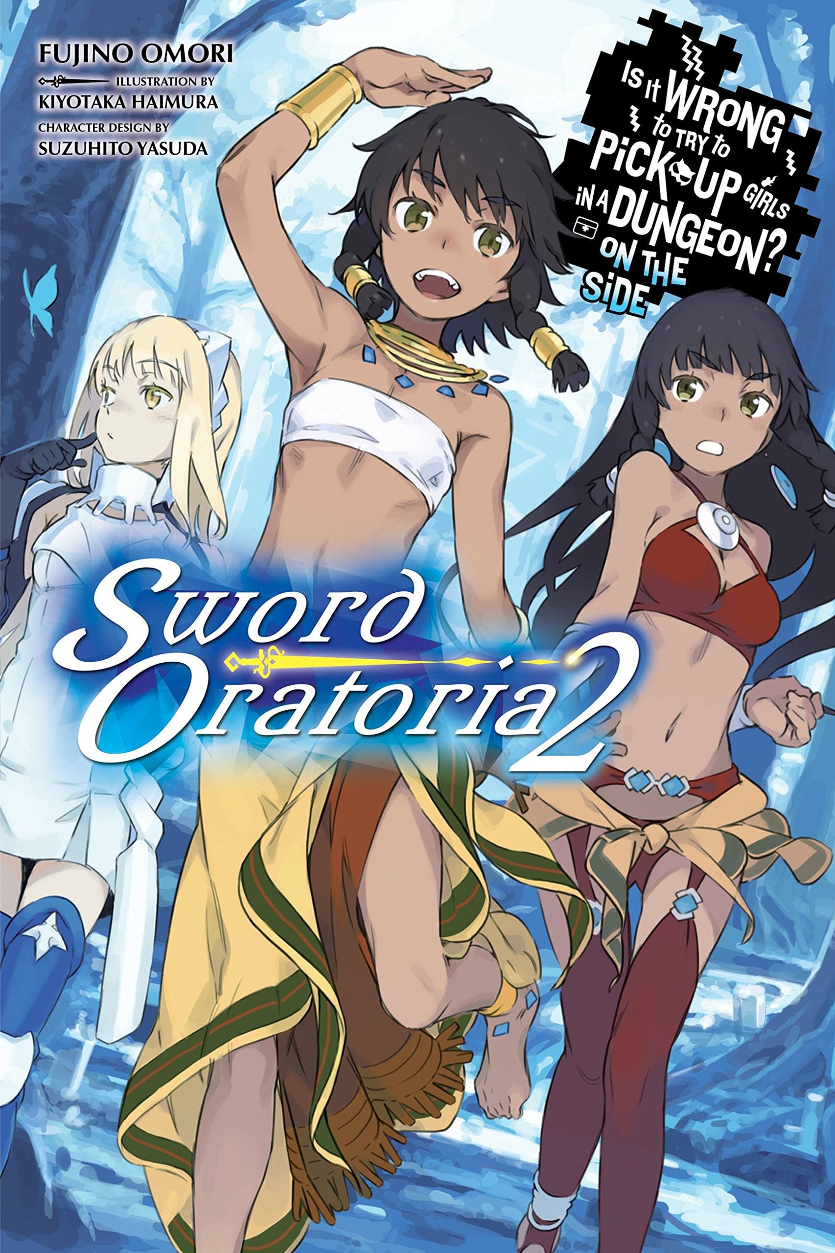 Is It Wrong to Try to Pick Up Girls in a Dungeon? On the Side: Sword Oratoria, Vol. 2 (light novel) (Volume 2) (Is It Wrong to Try to Pick Up Girls in ... On the Side: Sword Oratoria (light novel), 2)