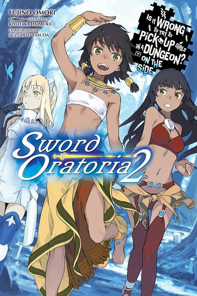 Is It Wrong to Try to Pick Up Girls in a Dungeon? On the Side: Sword Oratoria, Vol. 2 (light novel) (Volume 2) (Is It Wrong to Try to Pick Up Girls in ... On the Side: Sword Oratoria (light novel), 2)