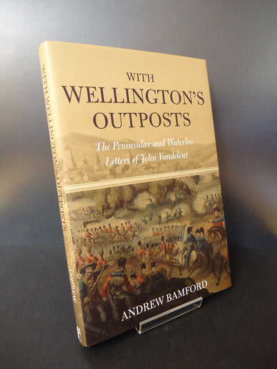 With Wellington's Outposts: The Peninsular and Waterloo Letters of John Vandeleur