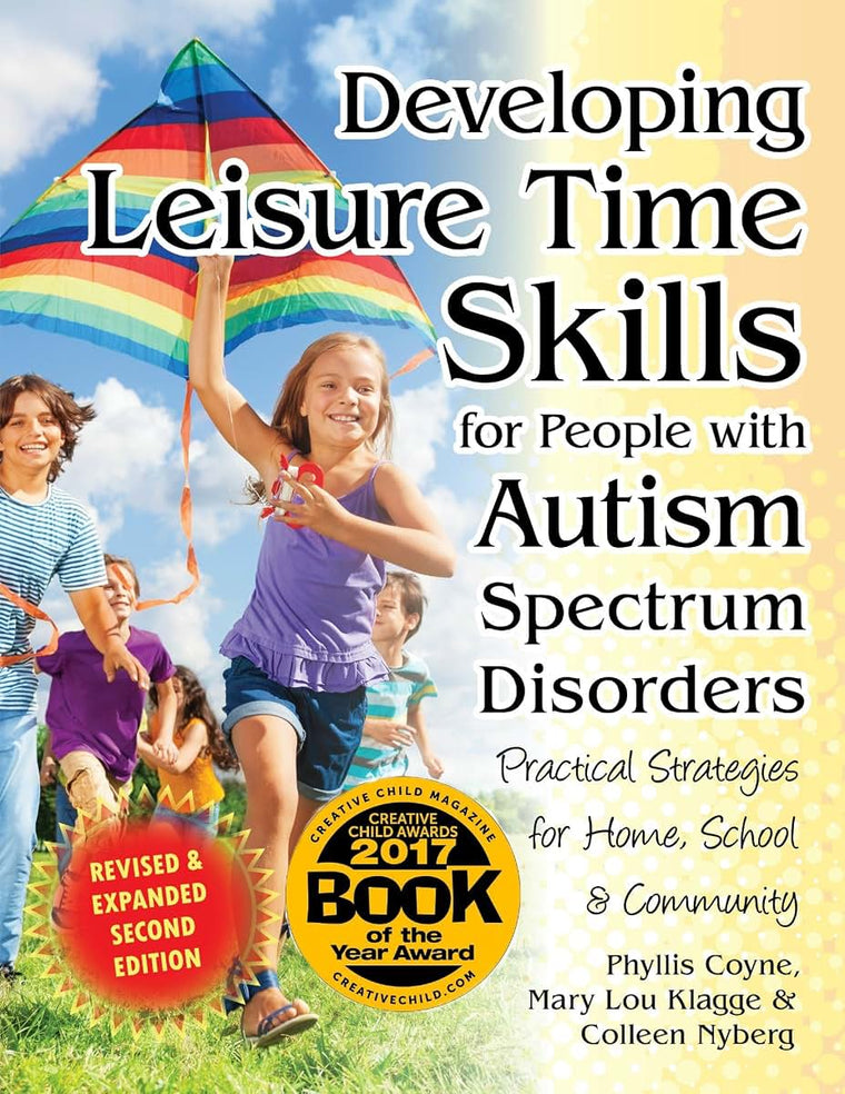 Developing Leisure Time Skills for People with Autism Spectrum Disorders (Revised & Expanded): Practical Strategies for Home, School & the Community