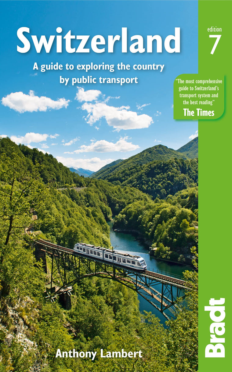 Switzerland: A Guide to Exploring the Country by Public Transport (Bradt Travel Guide)