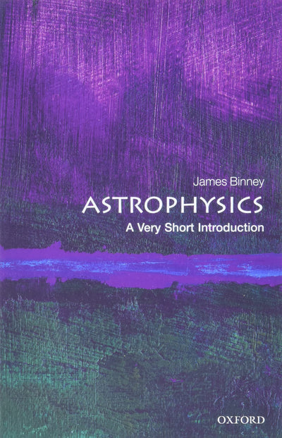 Astrophysics: A Very Short Introduction (Very Short Introductions)