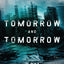 Tomorrow and Tomorrow