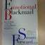 Emotional Blackmail: When the People in Your Life Use Fear, Obligation and Guilt to Manipulate You