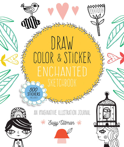 Draw, Color, and Sticker Enchanted Sketchbook: An Imaginative Illustration Journal