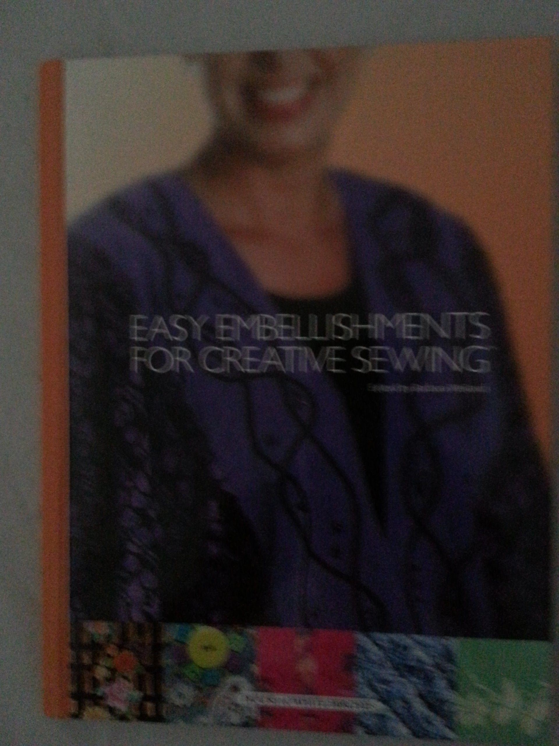 Easy Embellishments for Creative Sewing