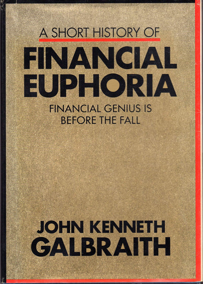A Short History of Financial Euphoria: Financial Genius is Before the Fall