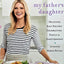 My Father's Daughter: Delicious, Easy Recipes Celebrating Family & Togetherness