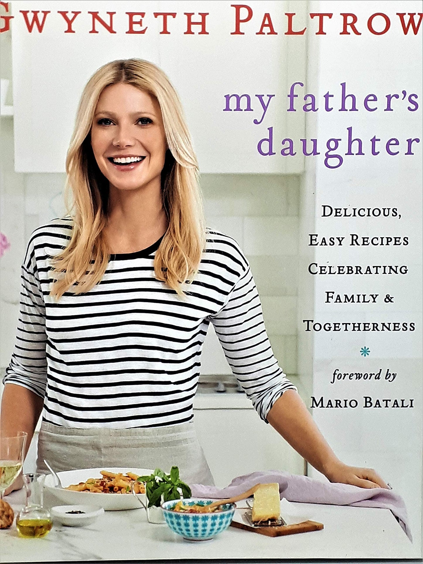 My Father's Daughter: Delicious, Easy Recipes Celebrating Family & Togetherness
