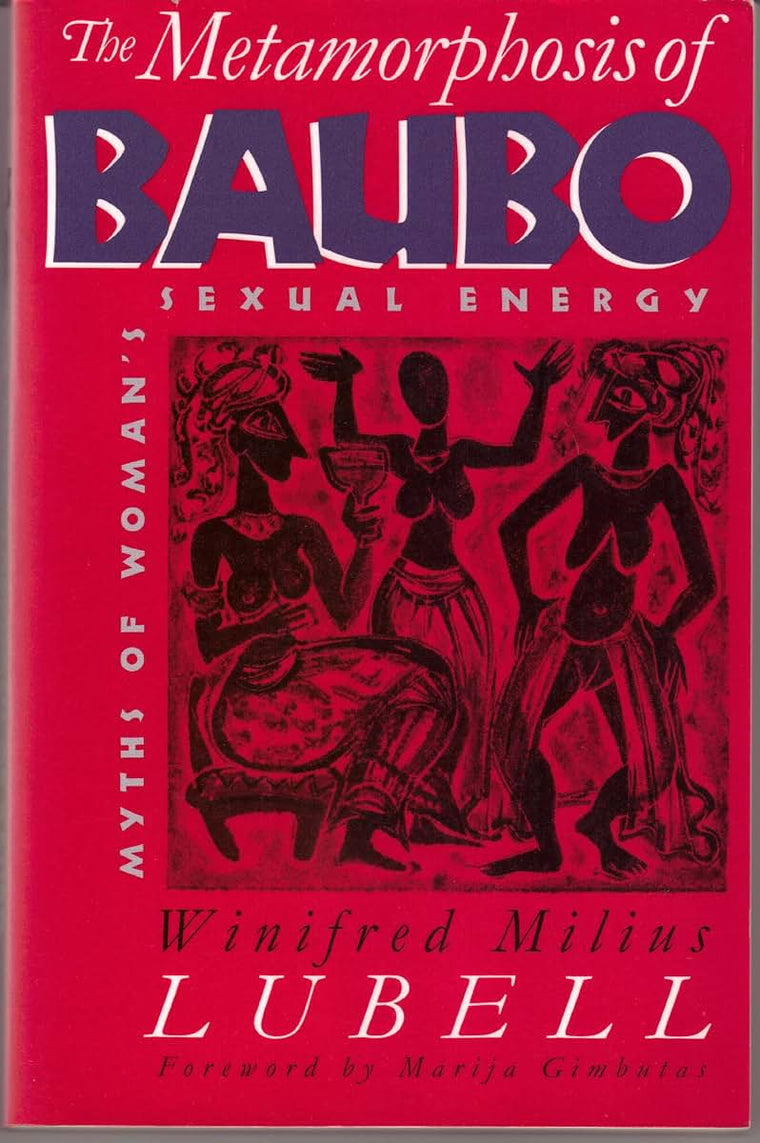The Metamorphosis of Baubo: Myths of Woman's Sexual Energy