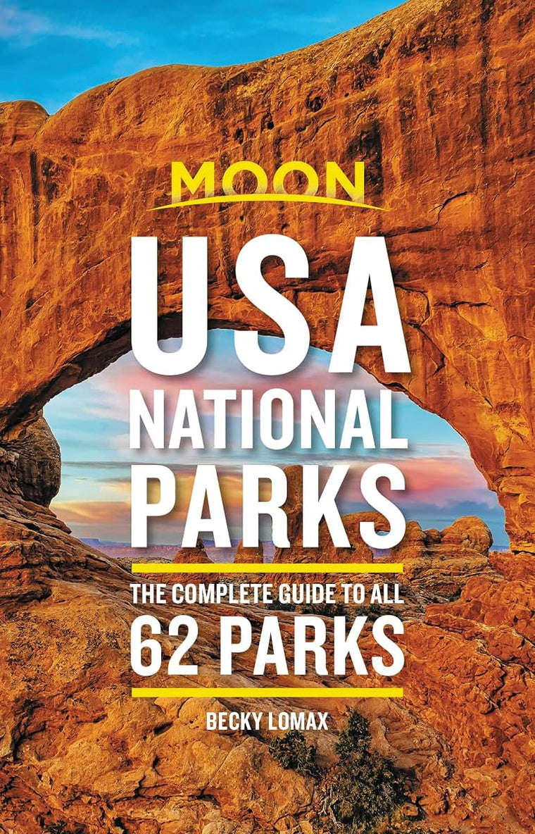Moon USA National Parks: The Complete Guide to All 62 Parks (Travel Guide)