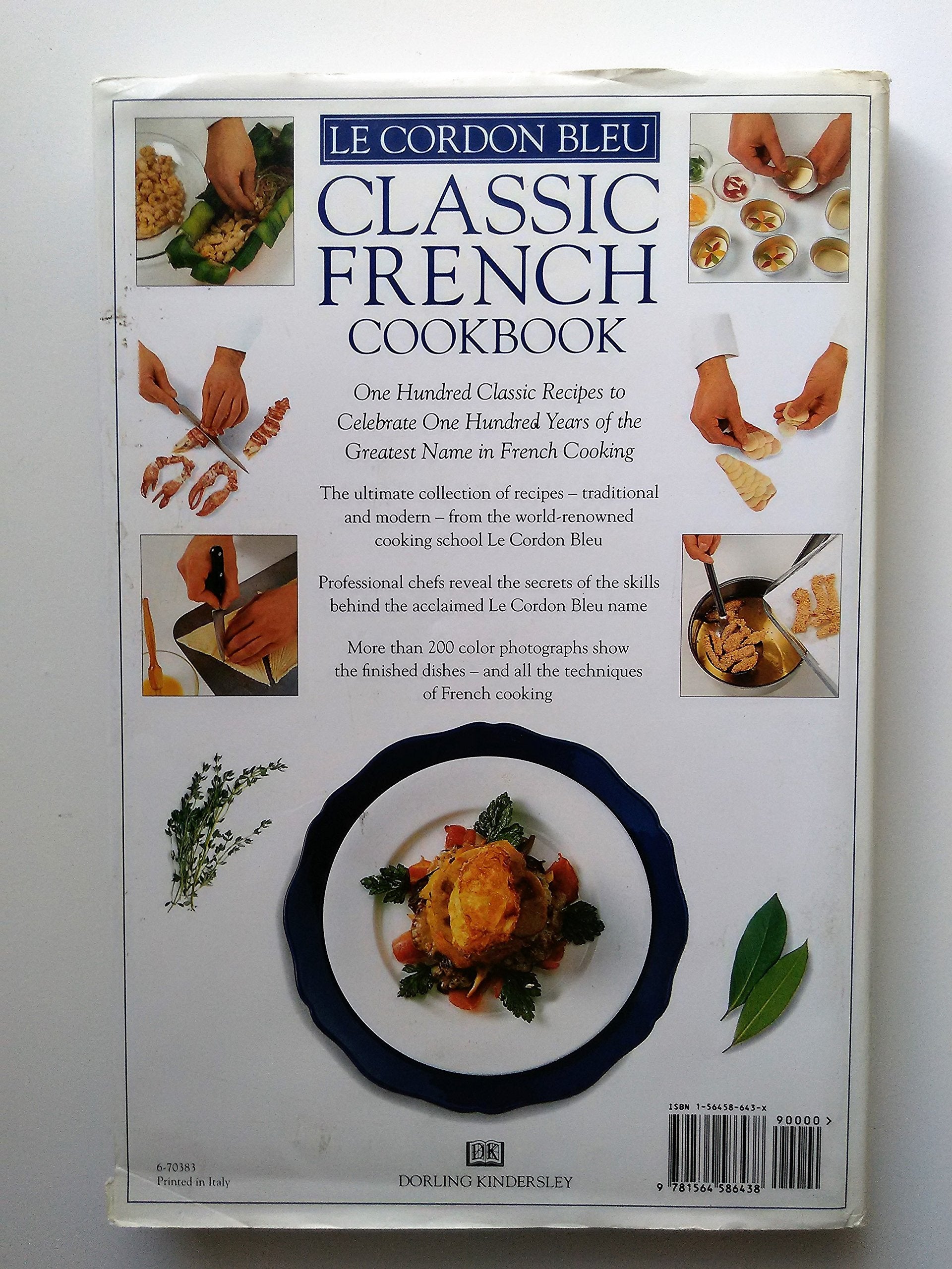 Le Cordon Bleu: Classic French Cookbook: The Centenary Collection, 100 World-Renowned Recipes