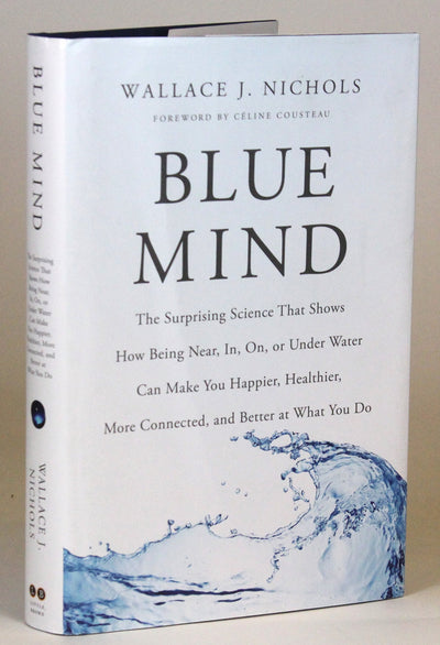 Blue Mind: The Surprising Science That Shows How Being Near,