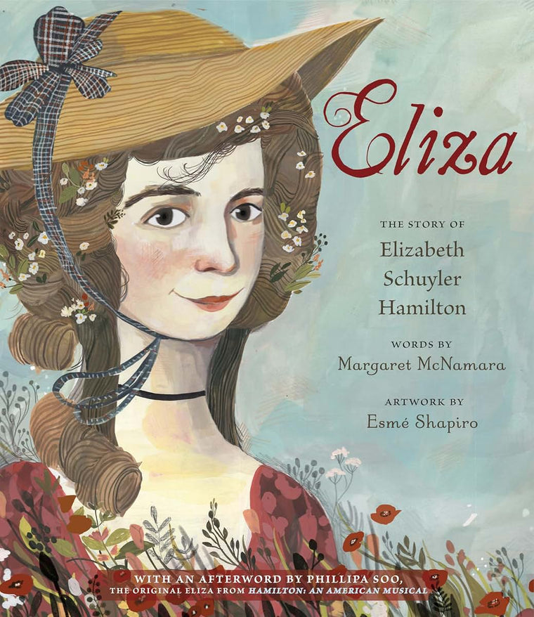 Eliza: The Story of Elizabeth Schuyler Hamilton: With an Afterword by Phillipa Soo, the Original Eliza from Hamilton: An AmericanMusical