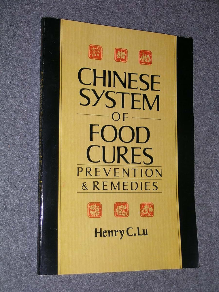 The Chinese System of Food Cures: Prevention & Remedies