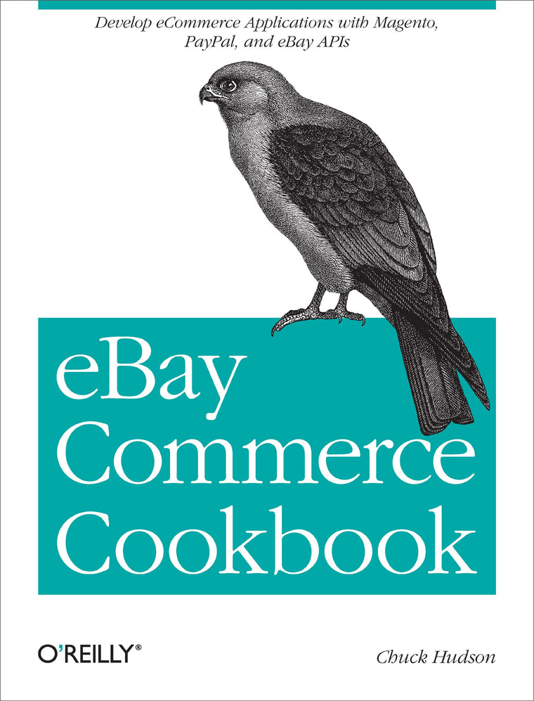 eBay Commerce Cookbook: Using eBay APIs: PayPal, Magento and More