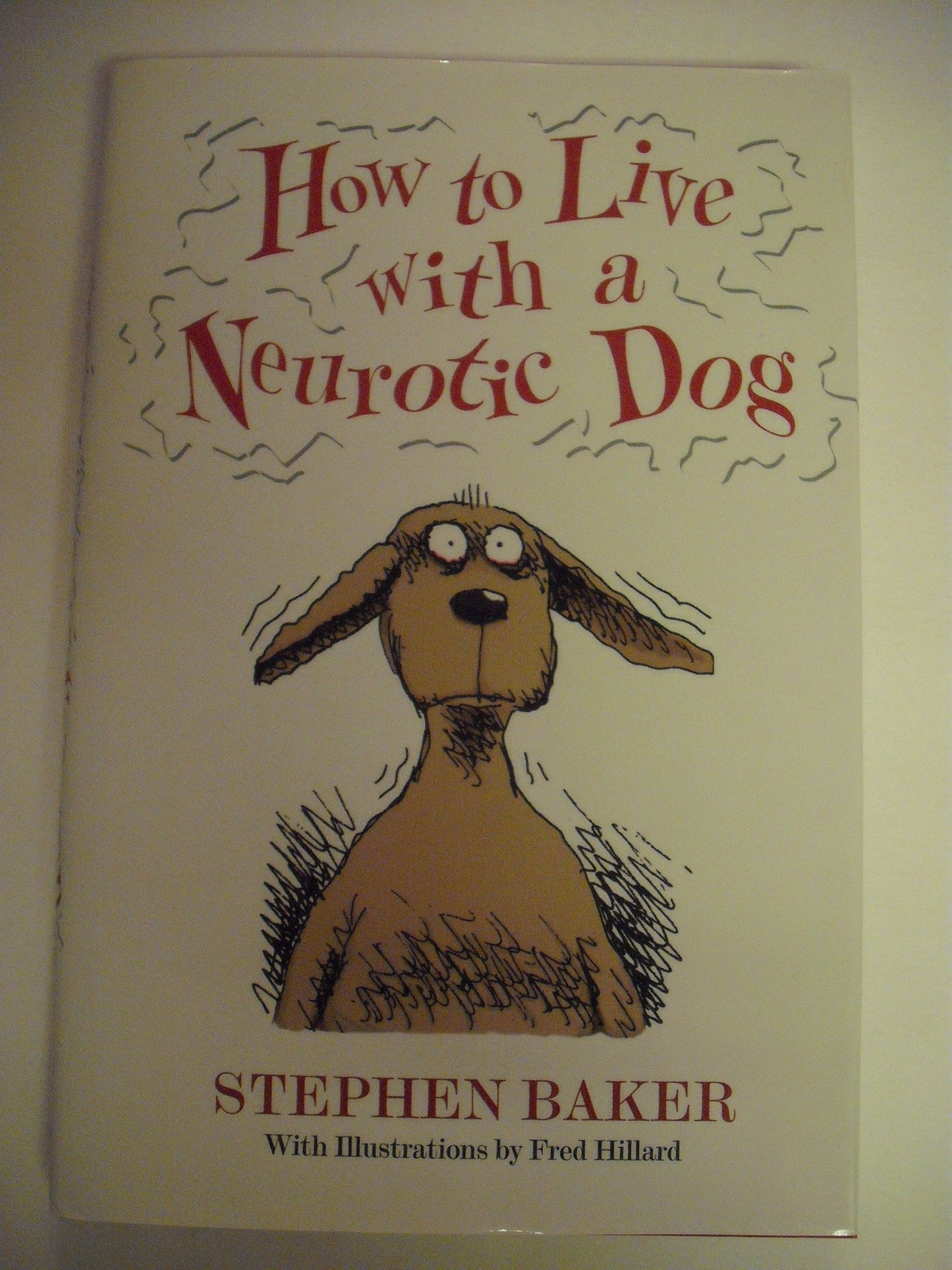 How to Live with a Neurotic Dog by Baker, Stephen