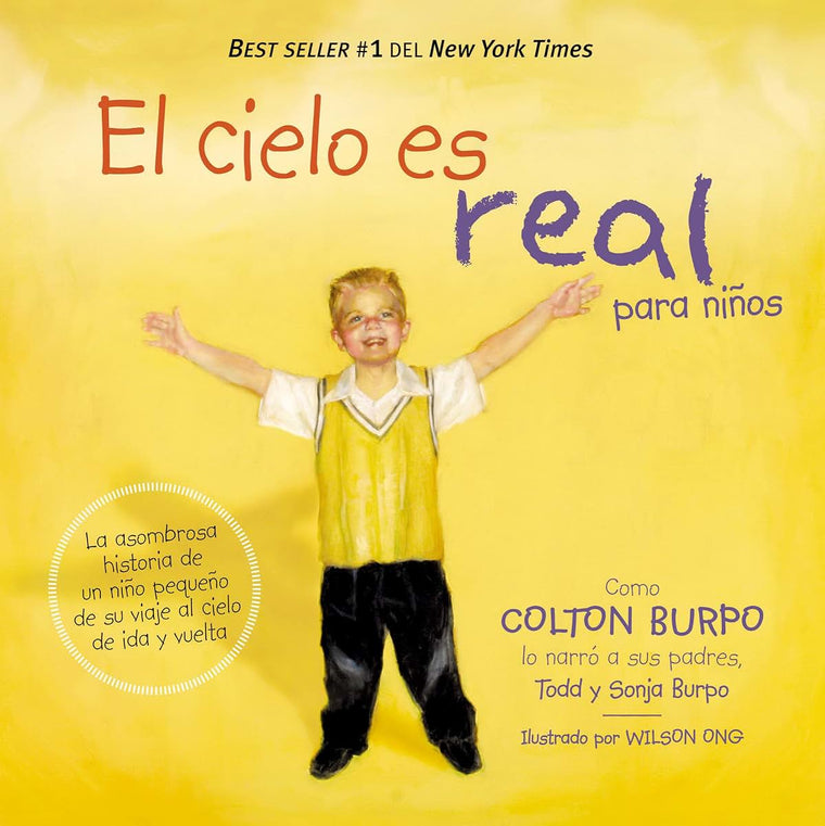 El cielo es real - edición ilustrada para nios: La asombrosa historia de un nio pequeo de su viaje al cielo de ida y vuelta (Spanish Edition)