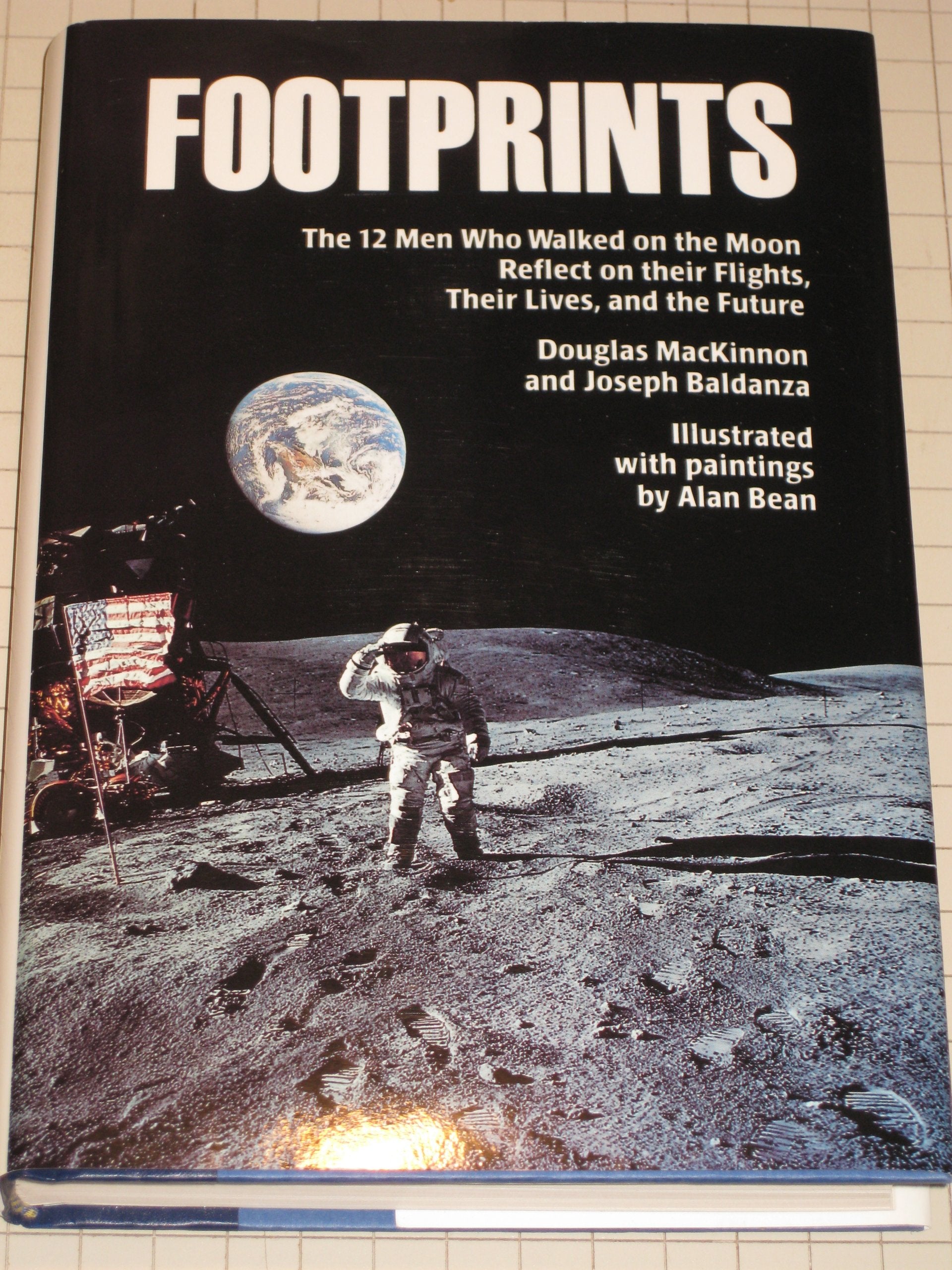 Footprints: The 12 Men Who Walked on the Moon Reflect on their Flights, their Lives, and the Future