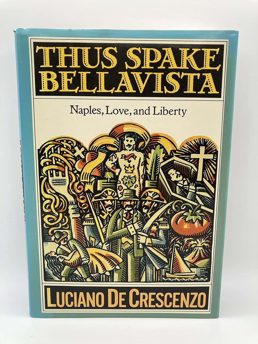 Thus Spake Bellavista: Naples, Love, and Liberty by De Cresc