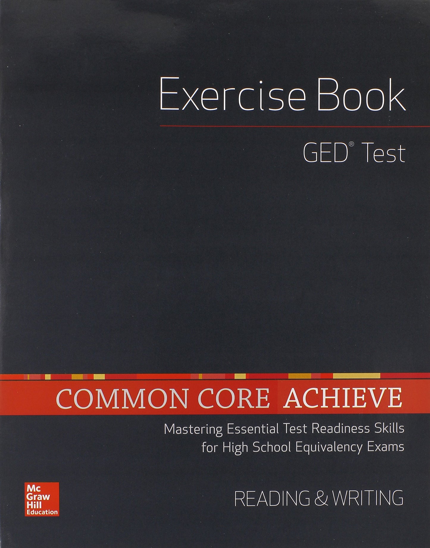 Common Core Achieve, GED Exercise Book Reading And Writing (BASICS & ACHIEVE)