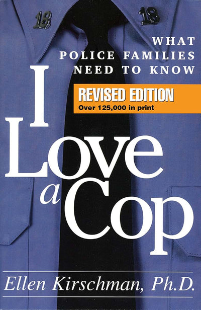 I Love a Cop: What Police Families Need to Know