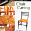 The Complete Guide to Chair Caning: Restoring Cane, Rush, Splint, Wicker & Rattan Furniture